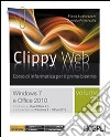 Clippy web. Per le Scuole superiori. Con e-book. Con espansione online. Vol. 2: Windows 7 e Office 2010 libro di Lughezzani Flavia Princivalle Daniela