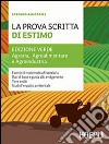 La prova scritta di estimo. Ediz. verde. Agraria, Agroalimentare e Agroindustria. Per le Scuole superiori libro