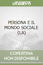 PERSONA E IL MONDO SOCIALE (LA) libro