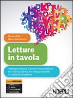 Letture in tavola. Per gli Ist. tecnici e professionali. Con e-book. Con espansione online libro