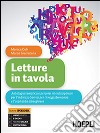 Letture in tavola. Per gli Ist. tecnici e professionali. Con e-book. Con espansione online libro di Celi Monica Giarratana Marco