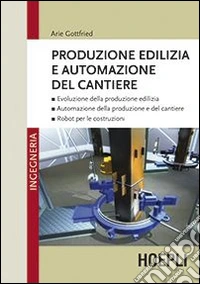 Produzione edilizia e automazione del cantiere libro