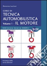 Corso di tecnica automobilistica. Vol. 1: Il motore libro