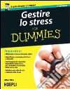 Gestire lo stress For Dummies libro