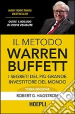 Il metodo Warren Buffett. I segreti del più grande investitore del mondo