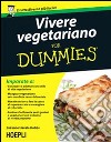 Vivere vegetariano For Dummies libro