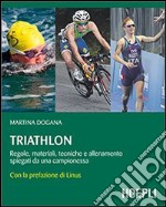 Triathlon. Regole, materiali, tecniche, allenamento spiegati da una campionessa