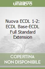 Nuova ECDL 1-2: ECDL Base-ECDL Full Standard Extension libro