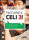 Facciamo il Celi 3! Manuale di preparazione all'esame Celi 3. Con CD Audio libro di Muscolino Marida