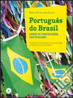 Português do Brasil. Corso di portoghese per italiani. Con 2 CD Audio