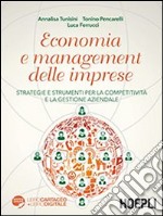 Economia e management delle imprese. Strategie e strumenti per la competitivit e la gestione aziendale