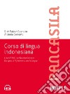 Corso di lingua indonesiana. Livelli A1-B1 del Quadro Comune Europeo di Riferimento per le Lingue libro