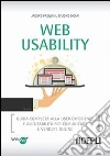 Web usability. Guida completa alla user experience e all'usabilità per comunicare e vendere online libro