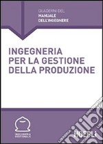 Ingegneria per la gestione della produzione libro