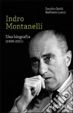 Indro Montanelli. Una biografia (1909-2001)