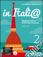 In Itali@. Livello A2. Corso di lingua e cultura italiana. Con CD Audio. Vol. 2