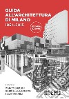 Guida all'architettura di Milano. 1954-2015. Ediz. illustrata libro