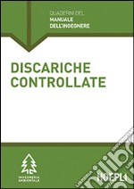 Discariche controllate. Sezione Ingegneria ambientale libro