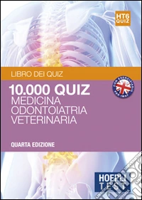 Hoepli test. 10.000 quiz e commentati per i test di amissione all'università. Vol. 6: Medicina; odontoiatria; veterinaria libro