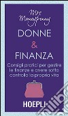 Donne & Finanza. Consigli pratici per gestire le finanze e avere sotto controllo la propria vita libro