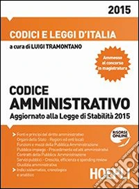 Codice amministrativo 2015. Aggiornato alla Legge di Stabilità 2015 libro
