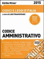 Codice amministrativo 2015. Ediz. minore libro