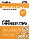 Codice amministrativo 2015. Ediz. minore libro