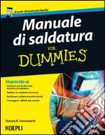 Manuale di saldatura for Dummies libro