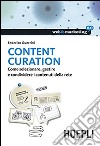 Content Curation. Come selezionare, gestire e condividere i contenuti della rete libro