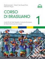 Corso di brasiliano. Livelli A1-A2 del quadro comune europeo di riferimento per le lingue. Con CD Audio formato MP3. Vol. 1