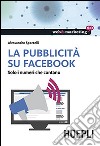 La pubblicità su Facebook. Solo i numeri che contano libro