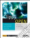 Clippy Open. Windows 7 e LibreOffice. Per le Scuole superiori libro