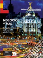 Negocios y más. El español en el mundo de la economía y de las finanzas. Per le Scuole superiori. Con CD Audio libro