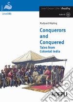 Conquerors and conquered. Tales from Colonial India. Con CD-Audio libro