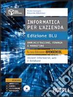 Informatica per l'azienda. Amministrazione, finanza e marketing. Ediz. blu. Per le Scuole superiori. Con CD-ROM. Con e-book. Con espansione online libro