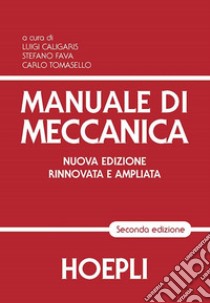 Manuale di meccanica. Per gli Ist. Tecnici industriali, Caligaris L.  (cur.);Fava S. (cur.);Tomasello C. (cur.), Hoepli, 2016