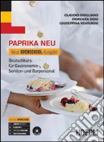 Paprika NEU. Neue Openschool-Ausgabe. Deutschkurs für Gastronomie, Service und Barpersonal. Per le Scuole superiori. Con CD Audio. Vol. 1 libro