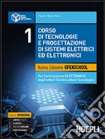 Corso di tecnologie e progettazione di sistemi elettrici ed elettronici. Ediz. openschool. Per l`articolazione elettronica degli Istituti tecnici settore tecnologico. Vol. 1 libro usato