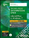 Tecnologie informatiche open. LibreOffice e Windows 7. Per le Scuole superiori. Con espansione online libro di Camagni Paolo Nikolassy Riccardo