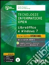 Tecnologie informatiche open. LibreOffice e Windows 7. Per le Scuole superiori. Con espansione online libro