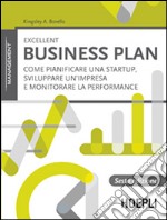 Excellent business plan. Come pianificare una startup, sviluppare un'impresa e monitorare la performance