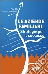 Le aziende familiari. Strategie per il successo libro