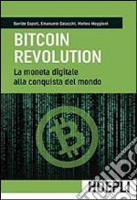 Bitcoin revolution. La moneta digitale alla conquista del mondo