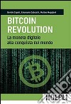 Bitcoin revolution. La moneta digitale alla conquista del mondo libro