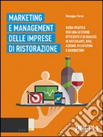 Marketing e management delle imprese di ristorazione. Guida pratica per una gestione efficiente di qualità di ristoranti, bar, aziende di catering e banqueting libro