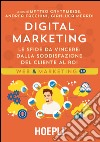 Digital marketing. Le sfide da vincere. Dalla soddisfazione del cliente al ROI libro