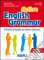 Active english grammar. A practical guide for italian learners. Con soluzioni. Con CD Audio libro