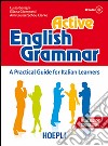 Active english grammar. A practical guide for italian learners. Con soluzioni. Con CD Audio libro