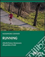 Running. Attività fisica e benessere alla portata di tutti libro