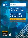 Tecnologie informatiche. Nuova edizione openschool. Office 2013 e Windows 8. Per le Scuole superiori. Con CD-ROM libro